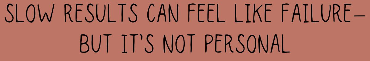 If marketing isn’t part of the plan, slow results can feel like failure—but it’s not personal.